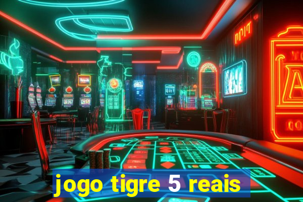 jogo tigre 5 reais